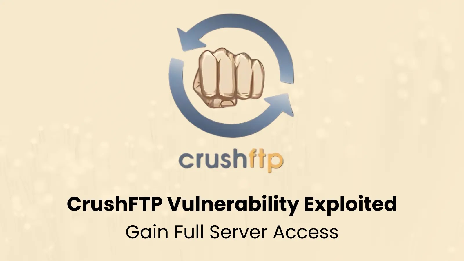 CrushFTP Vulnerability Exploited to Bypass Authentication