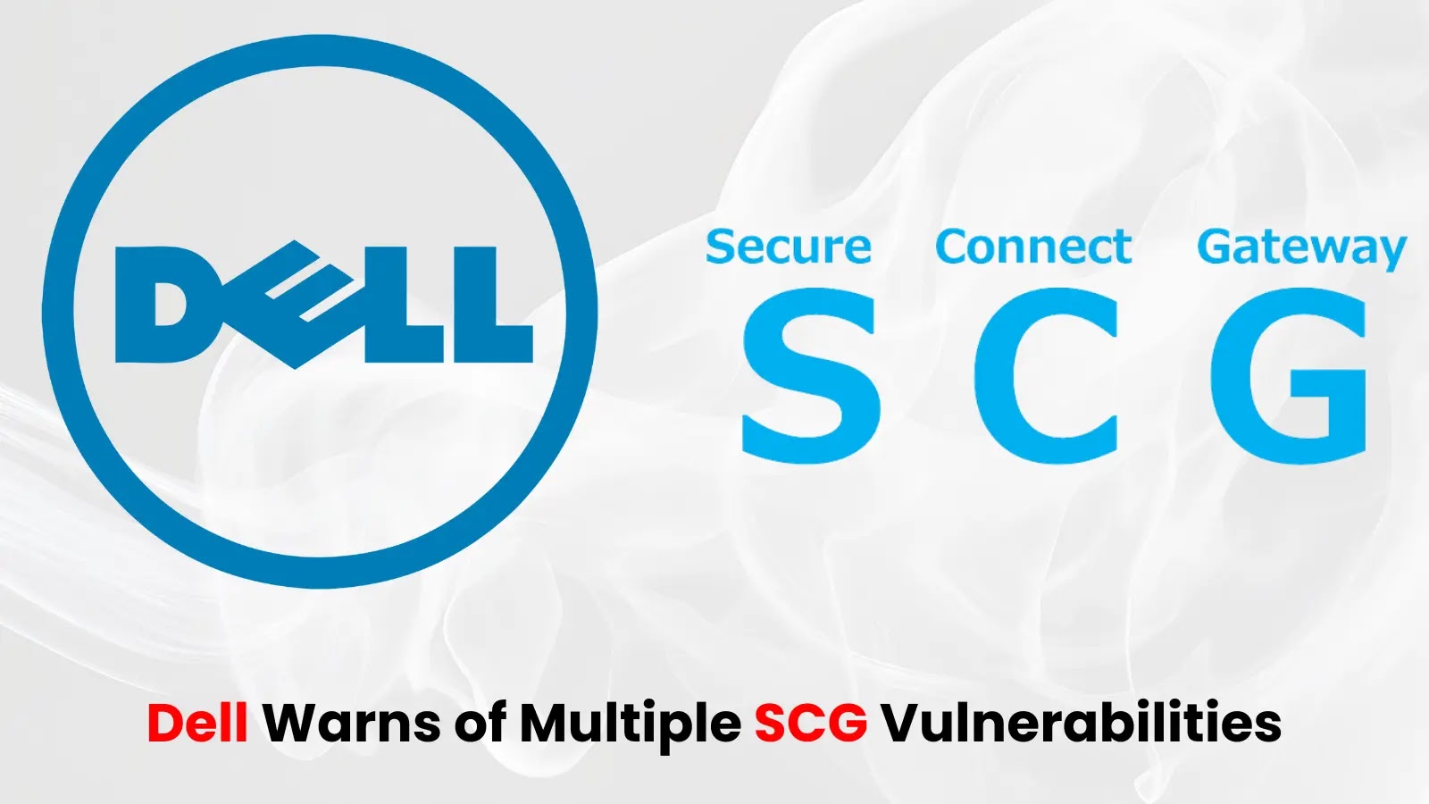 Dell Warns of Multiple Secure Connect Gateway Vulnerabilities Let Compromise System