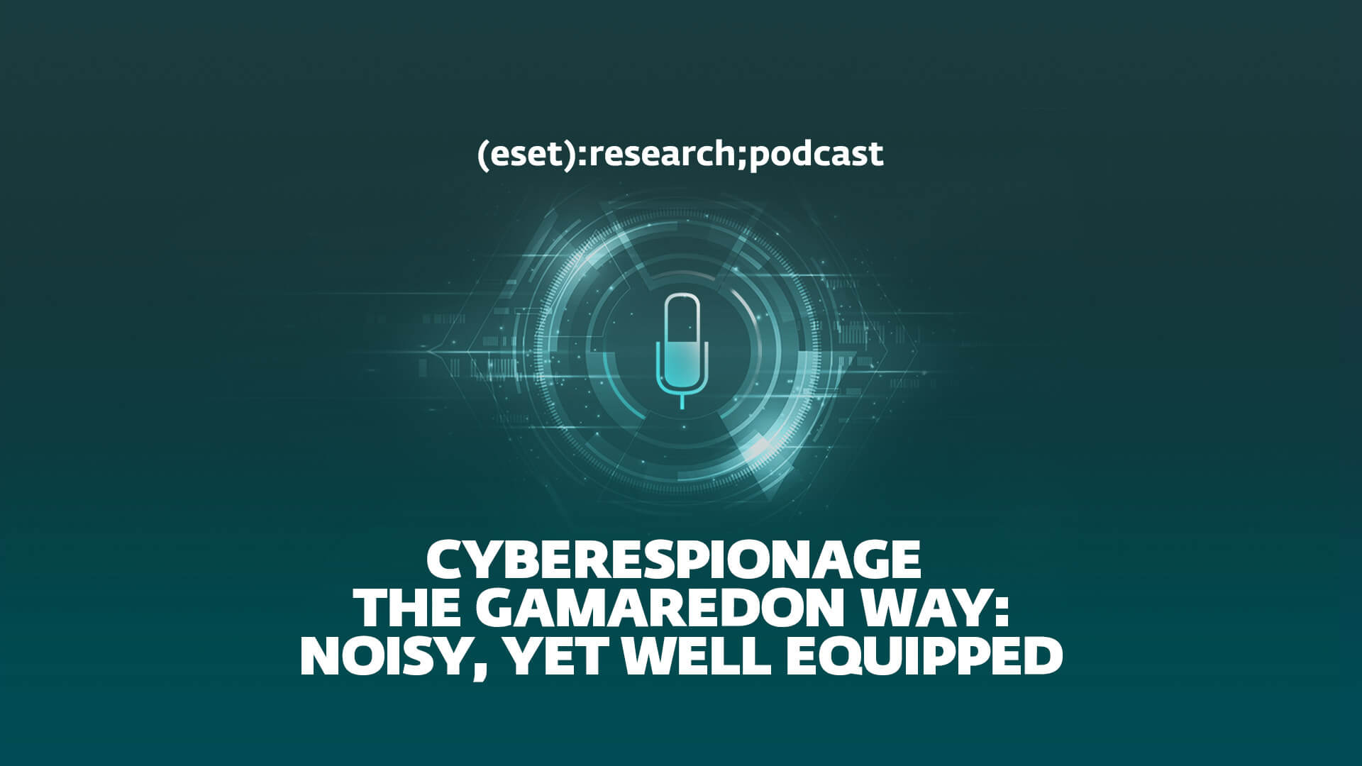 ESET Research Podcast: Gamaredon ESET Research Podcast: Gamaredon