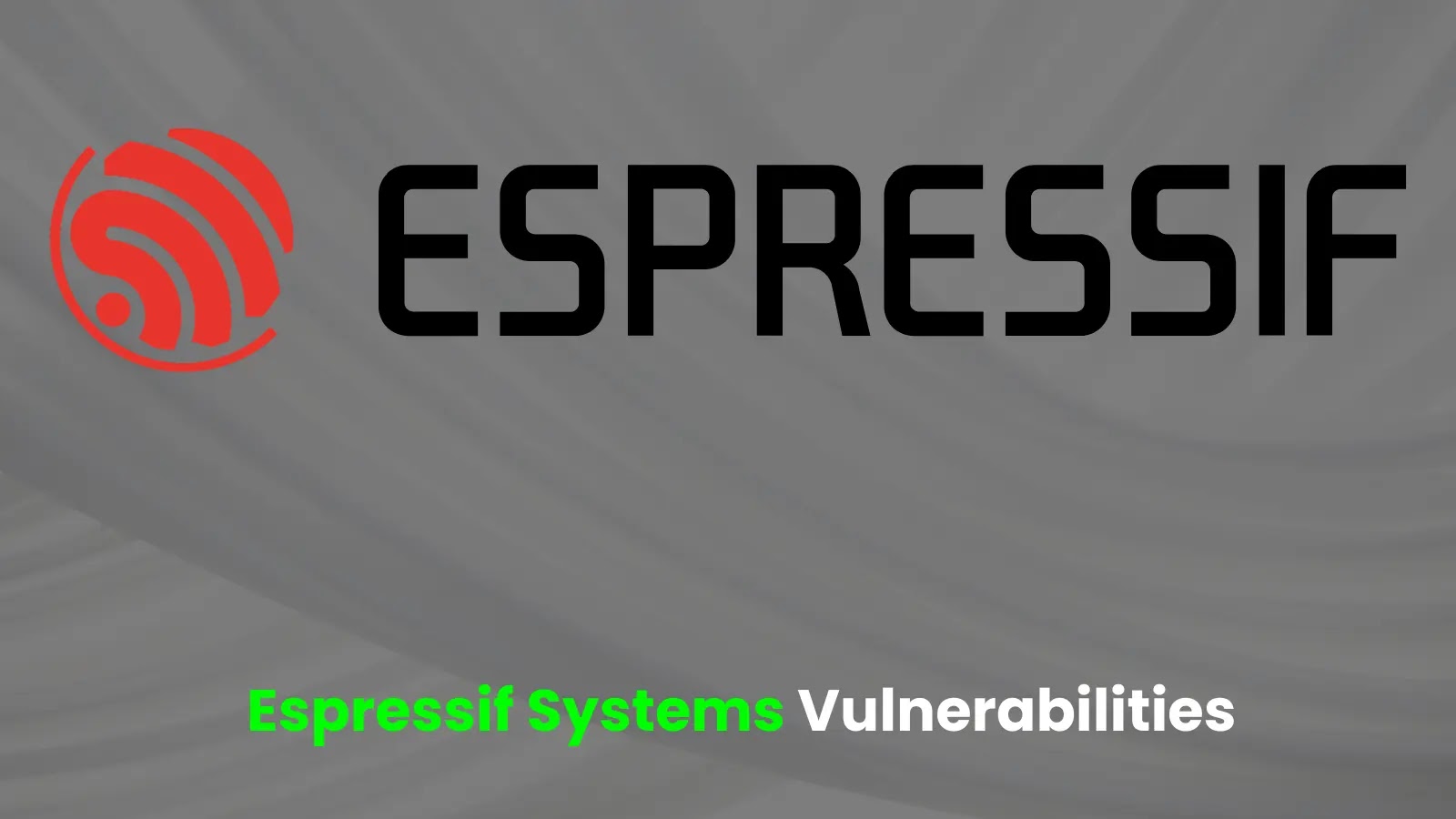 Espressif Systems Vulnerabilities Let Attackers Execute Arbitrary Code