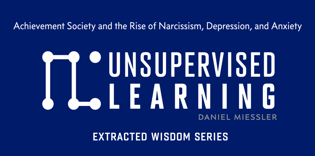 Extracted Wisdom Series: Achievement Society and the Rise of Narcissism, Depression, and Anxiety