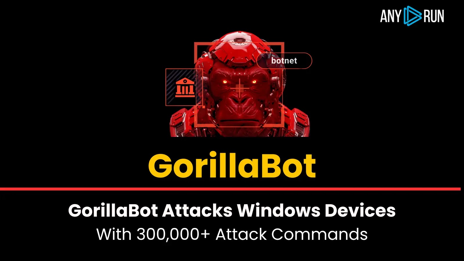 GorillaBot Attacks Windows Devices With 300,000+ Attack Commands GorillaBot Attacks Windows Devices With 300,000+ Attack Commands