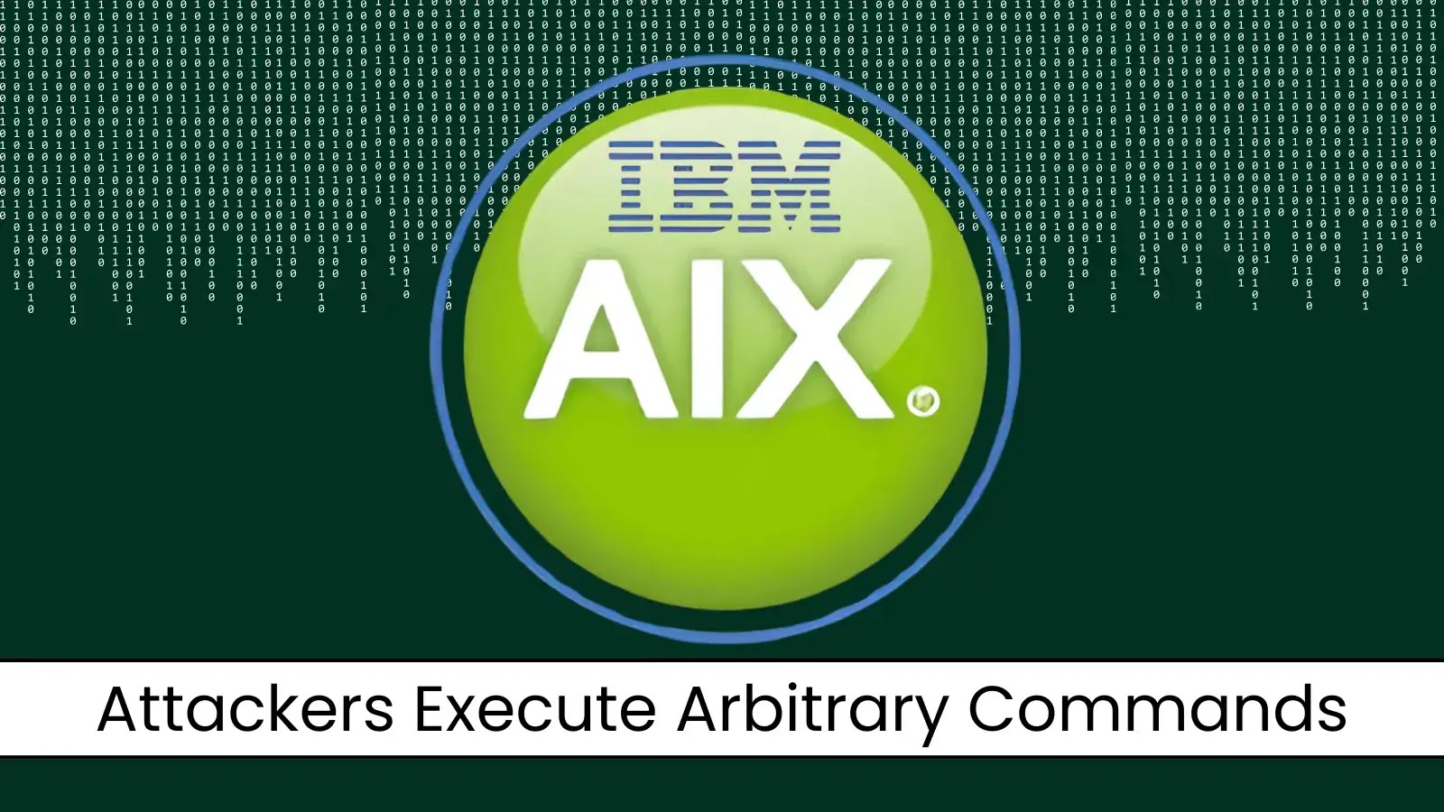 IBM Warns of AIX Vulnerabilities Allowing Arbitrary Command Execution