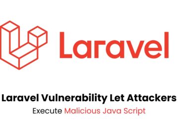 Laravel Framework Vulnerability Let Attackers Execute Malicious Java Script Laravel Framework Vulnerability Let Attackers Execute Malicious Java Script