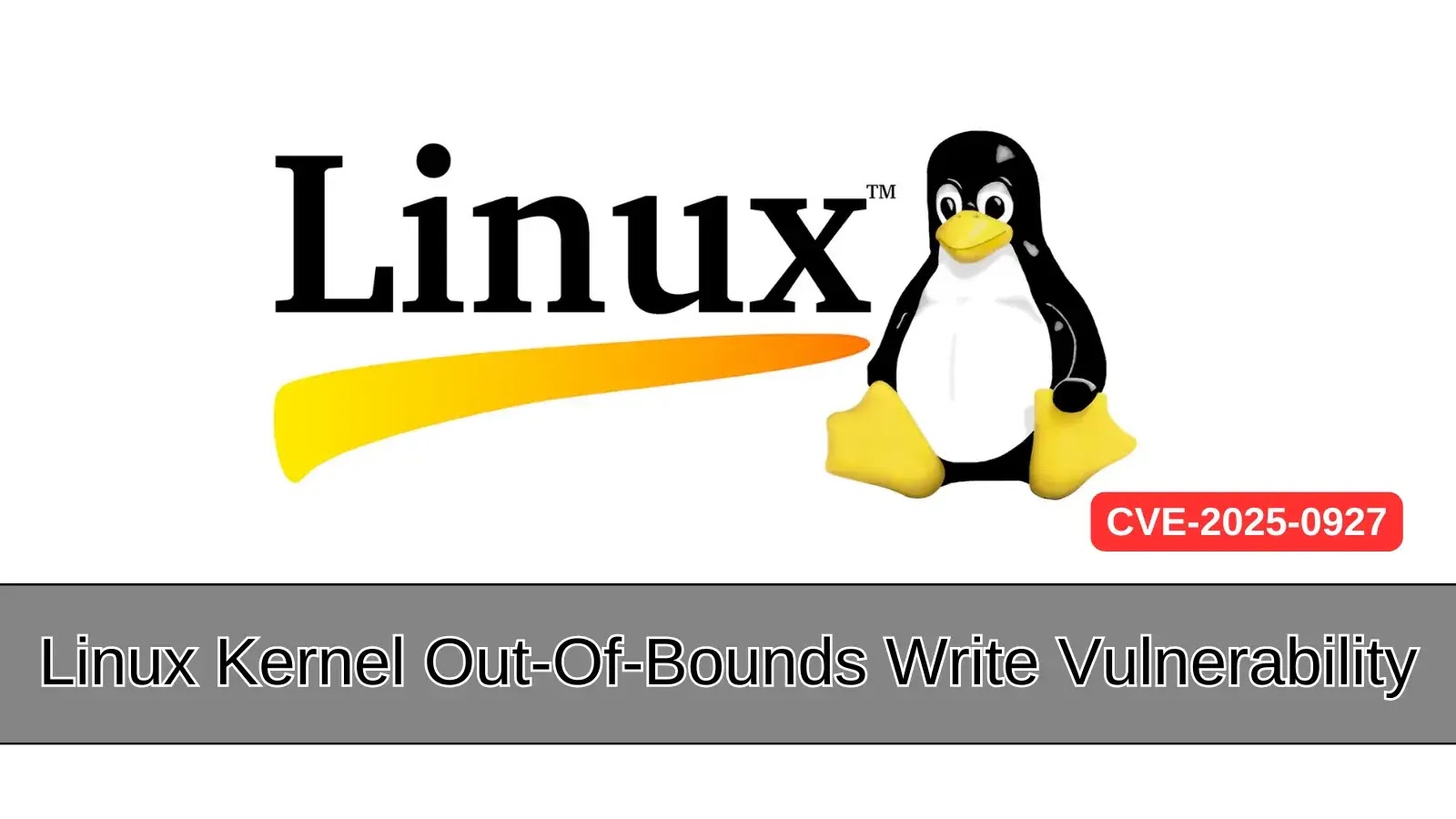 Linux Kernel Vulnerability Allows Attackers to Escalate Privileges via Out-of-Bounds Write