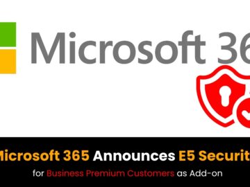 Microsoft 365 Announces E5 Security for Business Premium Customers as Add-on Microsoft 365 Announces E5 Security for Business Premium Customers as Add-on