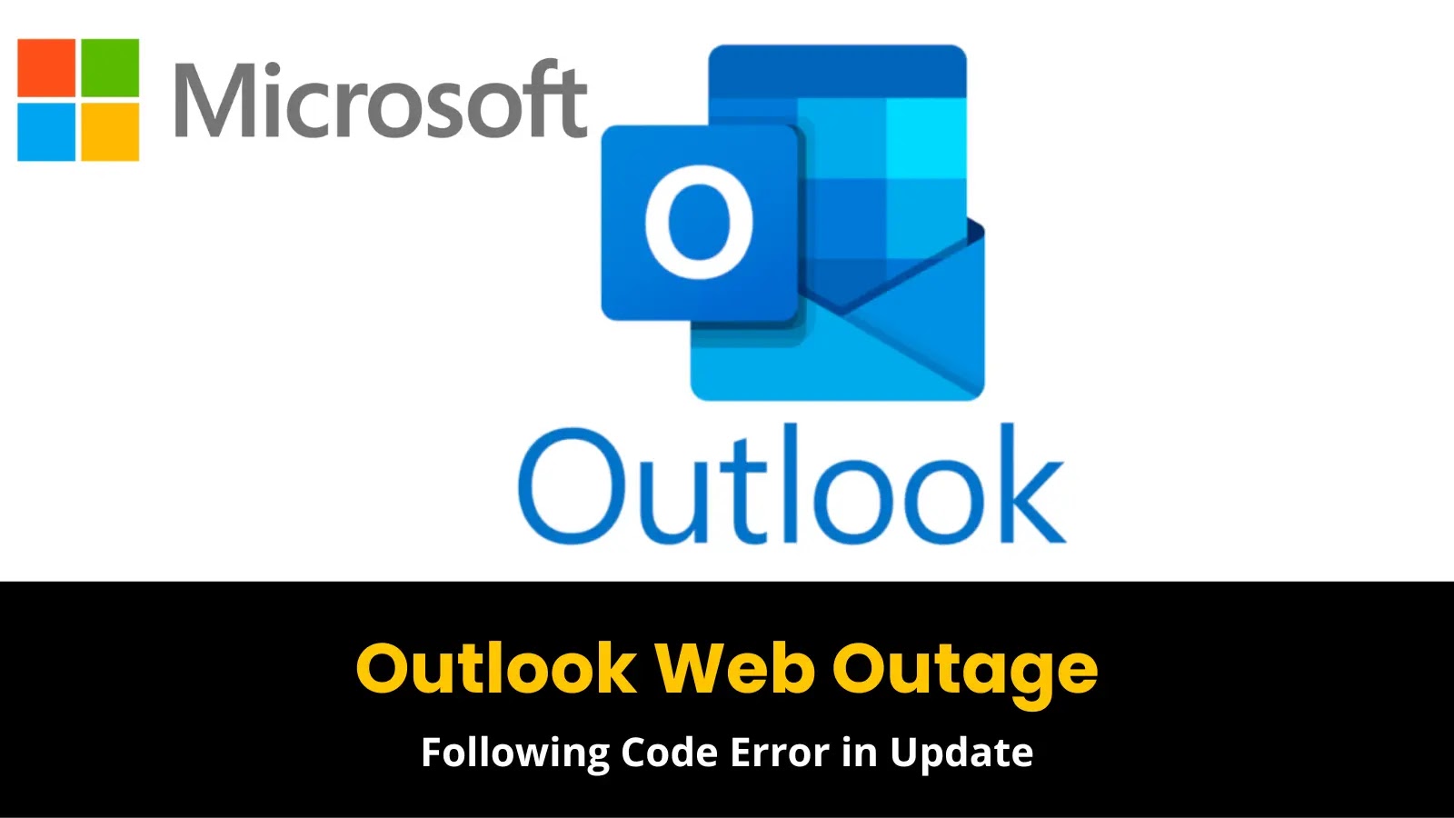 Microsoft Attributes Recent Outage of Outlook Web to Code Error in Recent Update