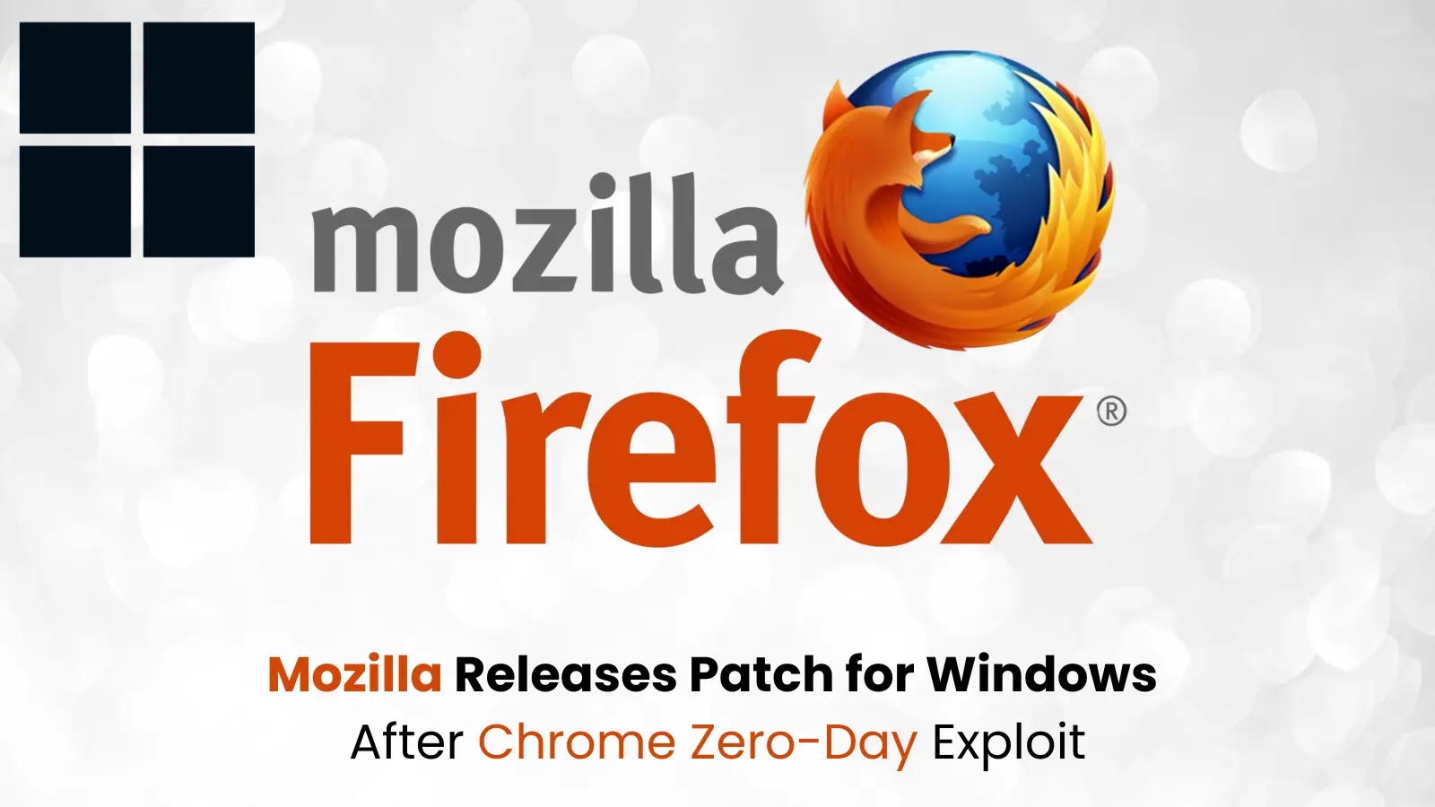 Mozilla Releases Urgent Patch for Windows Users Following Recently Exploited Chrome Zero-day