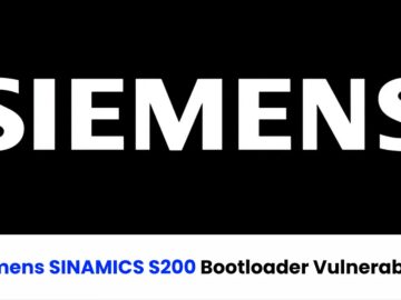 Siemens SINAMICS S200 Bootloader Vulnerability Let Attackers Compromise the Device