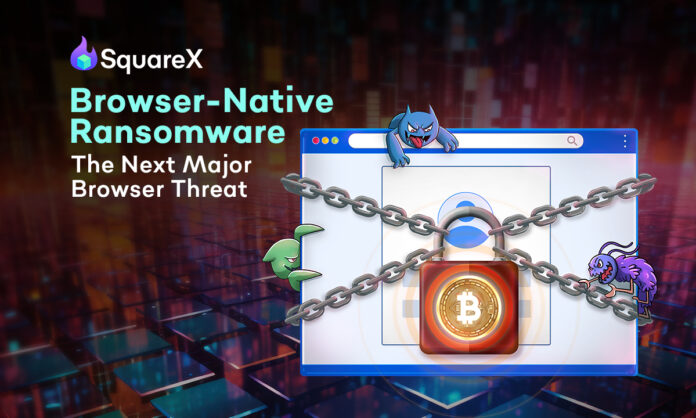 SquareX Discloses Browser-Native Ransomware that Puts Millions at Risk