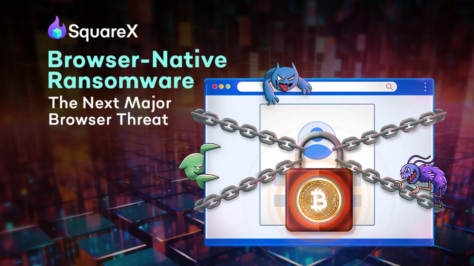 SquareX Discloses Browser-Native Ransomware that Puts Millions at Risk SquareX Discloses Browser-Native Ransomware that Puts Millions at Risk