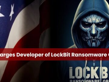 U.S. Charges LockBit Ransomware Developer in Cybercrime Crackdown