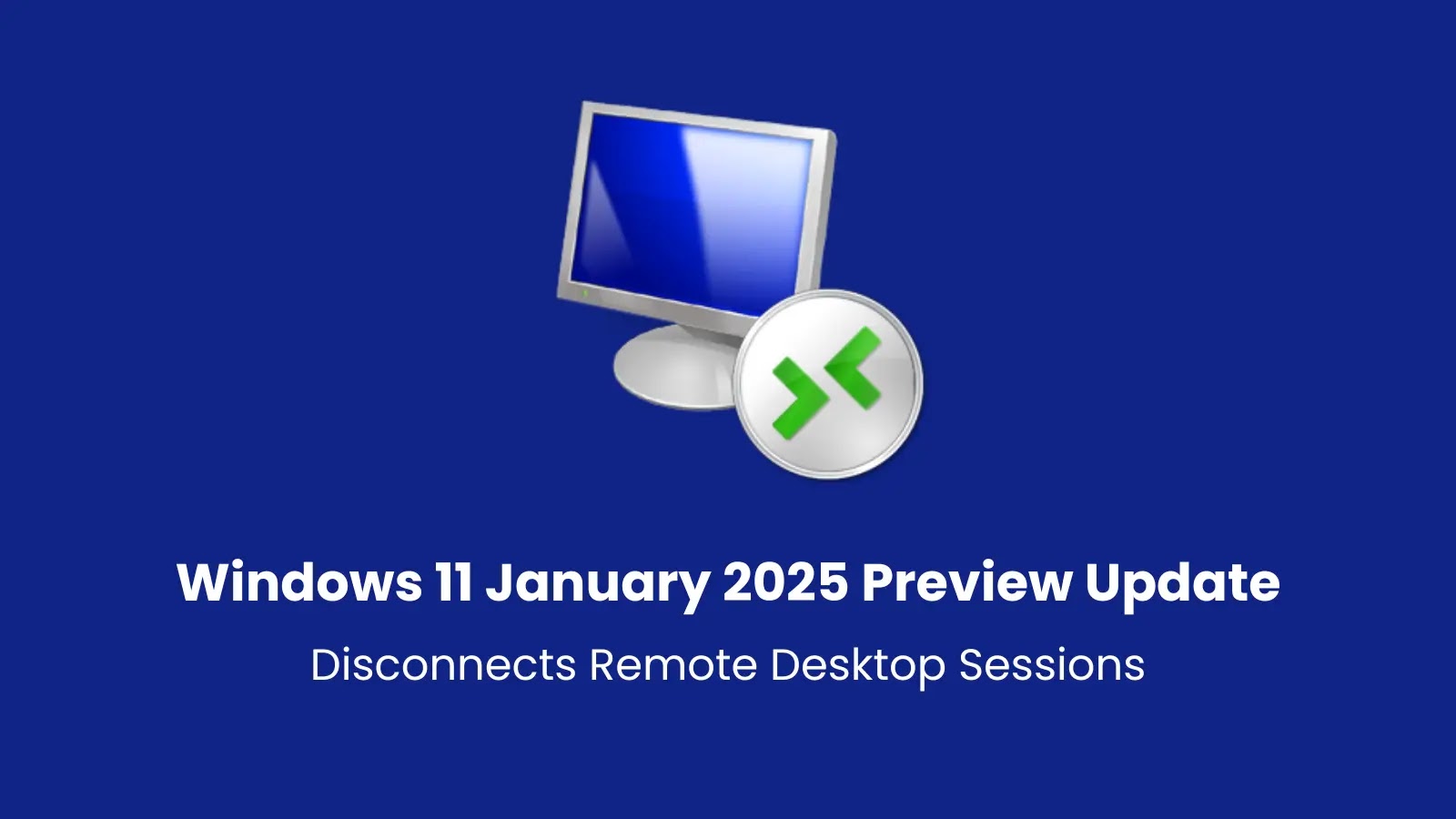 Windows 11 January 2025 Preview Update Disconnects Remote Desktop Sessions Windows 11 January 2025 Preview Update Disconnects Remote Desktop Sessions