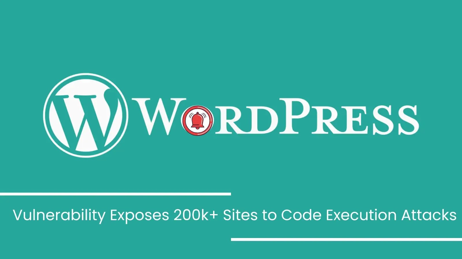 WordPress Plugin Flaw Puts 200,000+ Sites at Risk of Code Execution