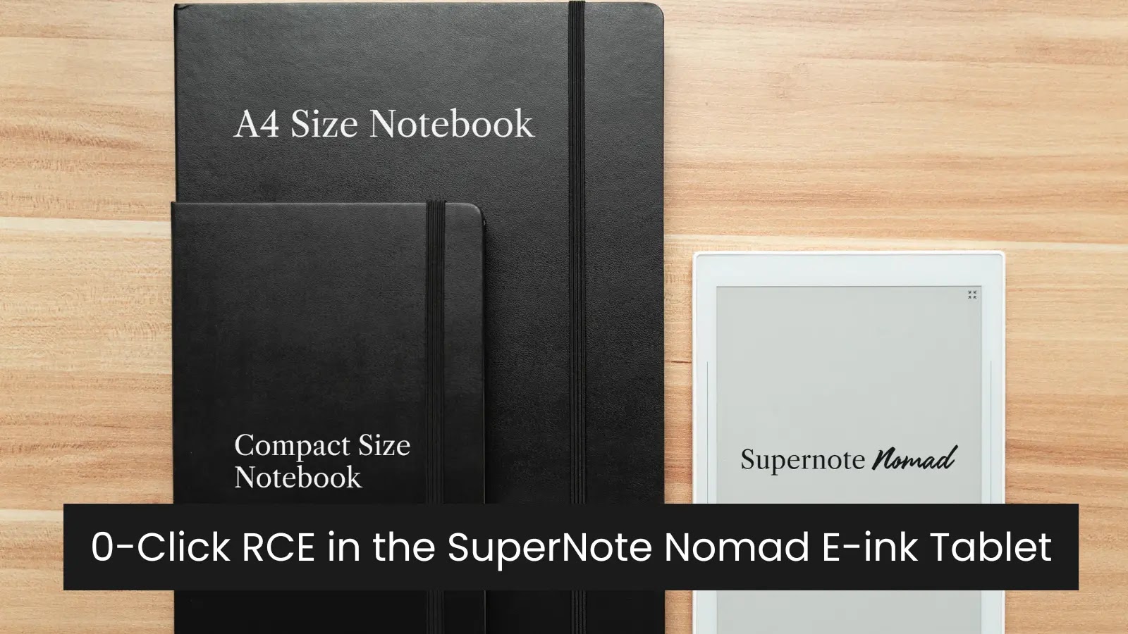 0-Click RCE in the SuperNote Nomad E-ink Tablet Lets Hackers Install Rootkit & Gain Full Control