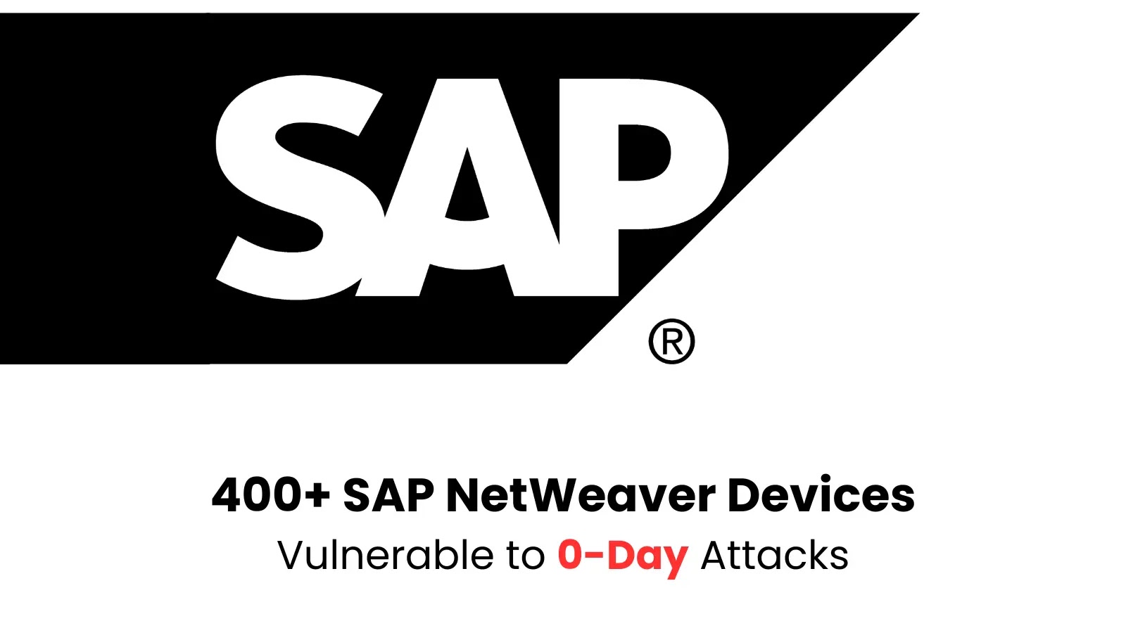 400+ SAP NetWeaver Devices Vulnerable to 0-Day Attacks that Exploited in the Wild 400+ SAP NetWeaver Devices Vulnerable to 0-Day Attacks that Exploited in the Wild