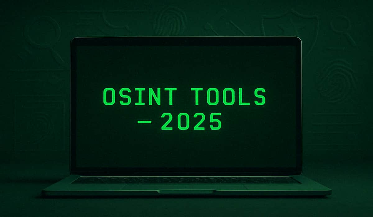 2025’s Top OSINT Tools: A Fresh Take on Open-Source Intel