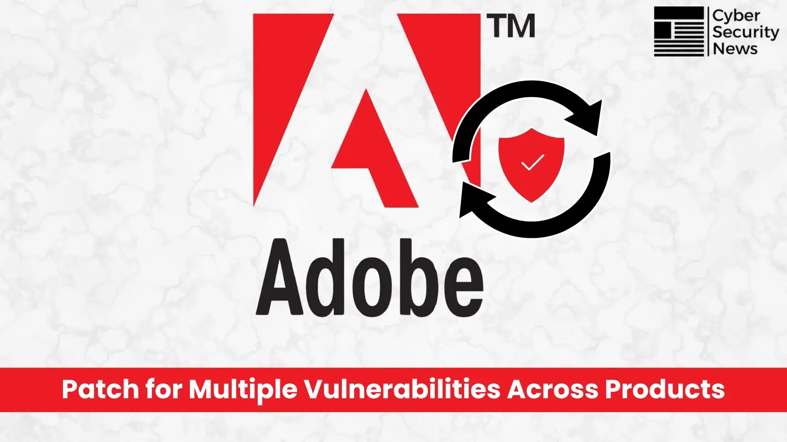 Adobe Security Update - Patch for Multiple Vulnerabilities Across Products