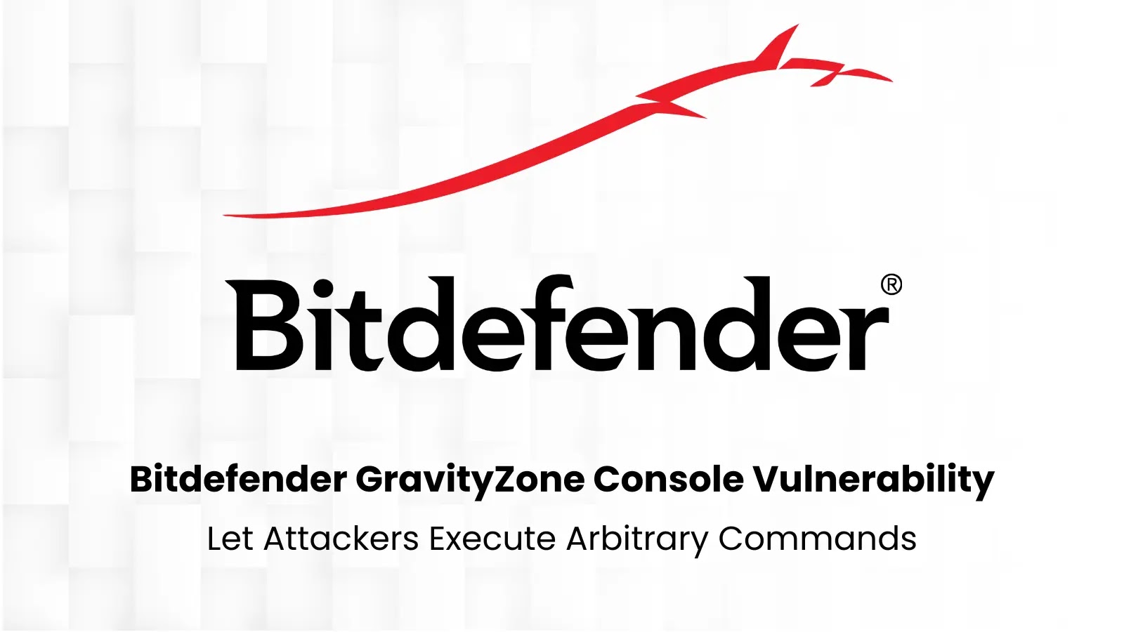 Bitdefender GravityZone Console Flaw Let Attackers Execute Arbitrary Commands