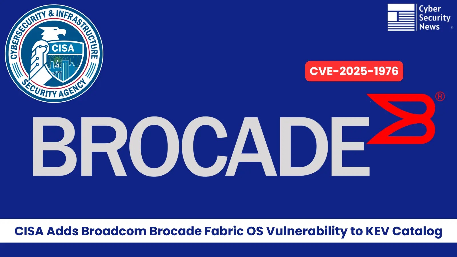 CISA Adds Broadcom Brocade Fabric OS Vulnerability to Known Exploited Vulnerabilities Catalog