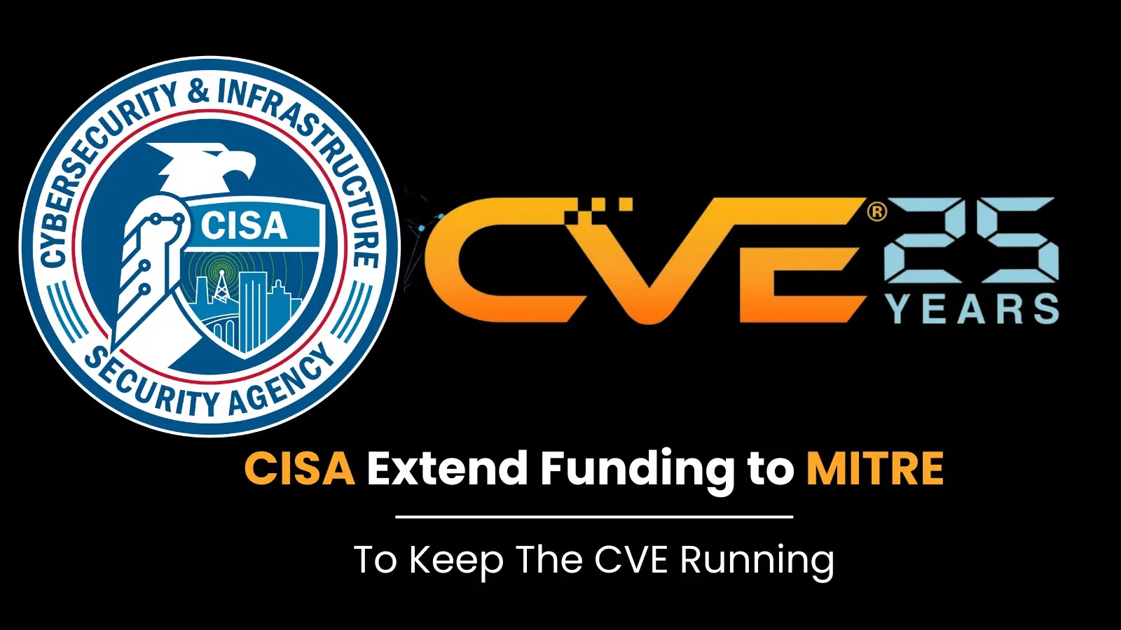 CISA Extend Funding to MITRE to Keep CVE Program Running