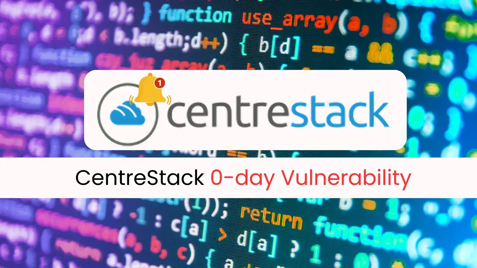 CentreStack 0-Day Exploit Enables Remote Code Execution on Web Servers