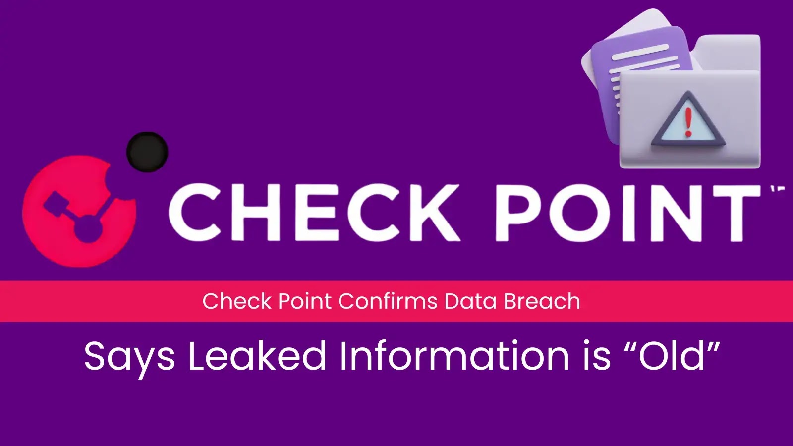 Check Point Confirms Data Breach, Says Leaked Information is 'Old'