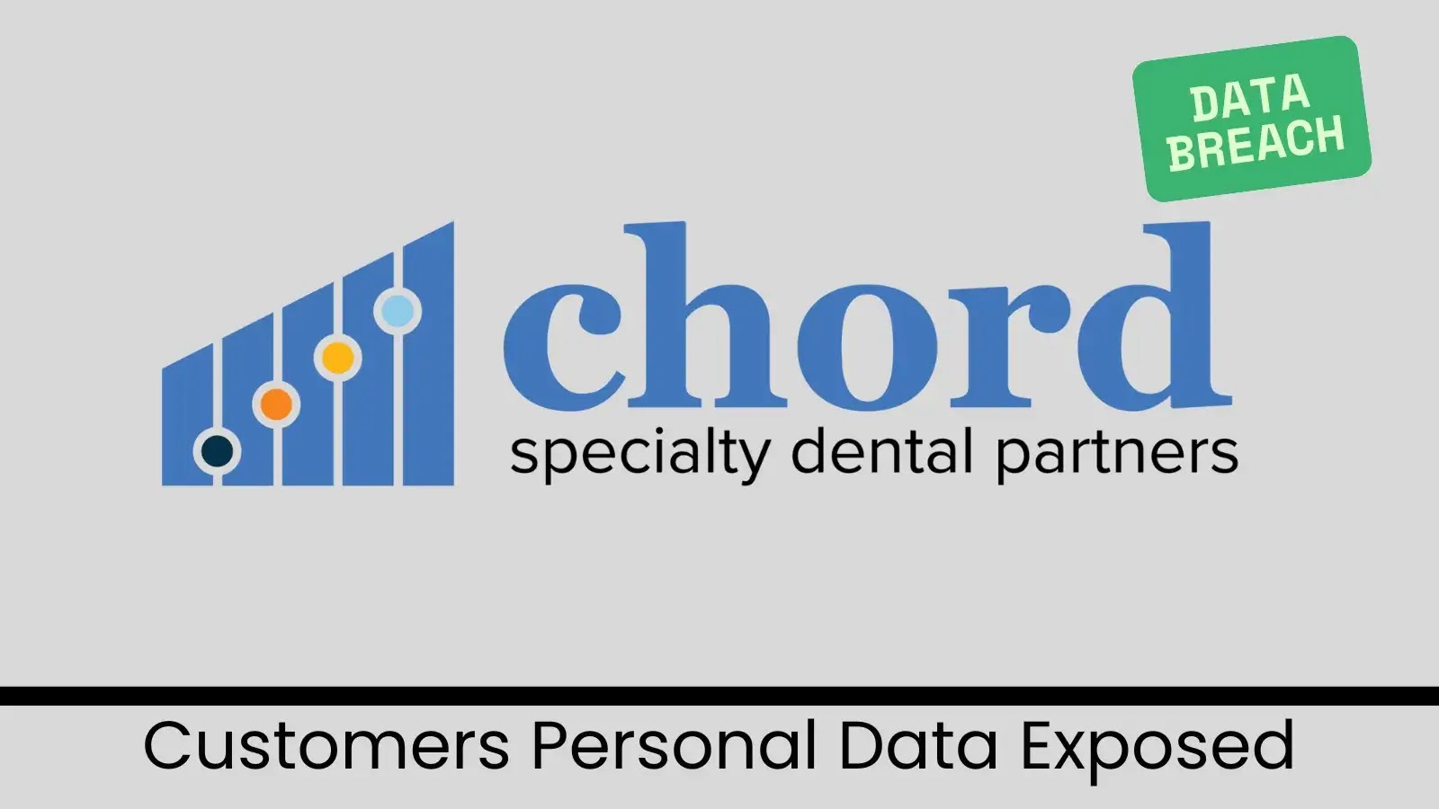 Chord Specialty Dental Partners Data Breach Exposes Customer Personal Data