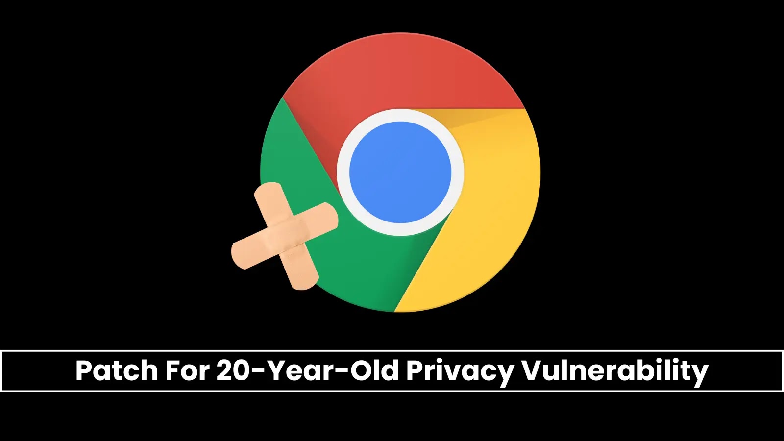 Chrome 136 Released With Patch For 20-Year-Old Privacy Vulnerability
