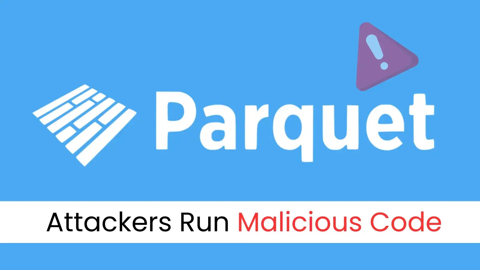 Critical Apache Parquet Vulnerability Allows Remote Code Execution
