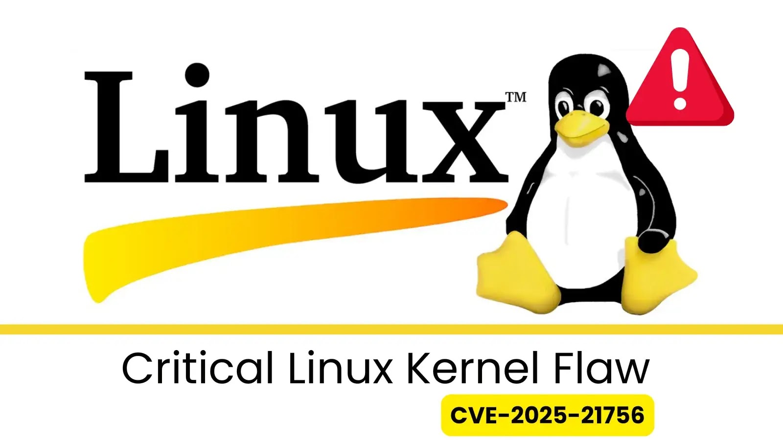 Critical Linux Kernel Flaw (CVE-2025-21756) Allows Privilege Escalation Critical Linux Kernel Flaw (CVE-2025-21756) Allows Privilege Escalation