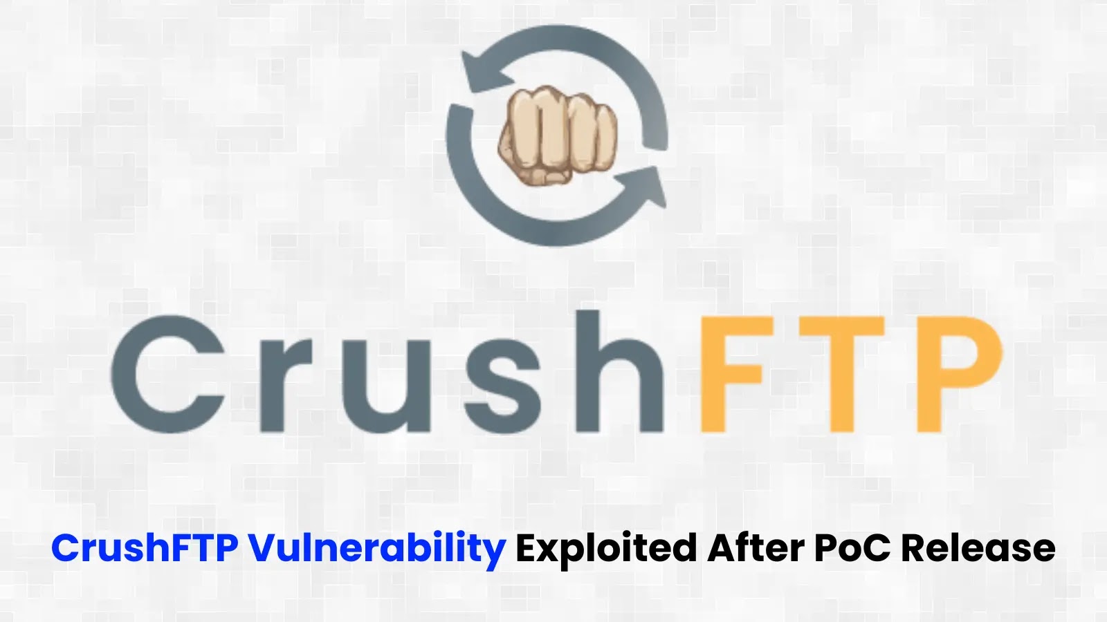 CrushFTP Vulnerability Exploited in Attacks Following PoC Release