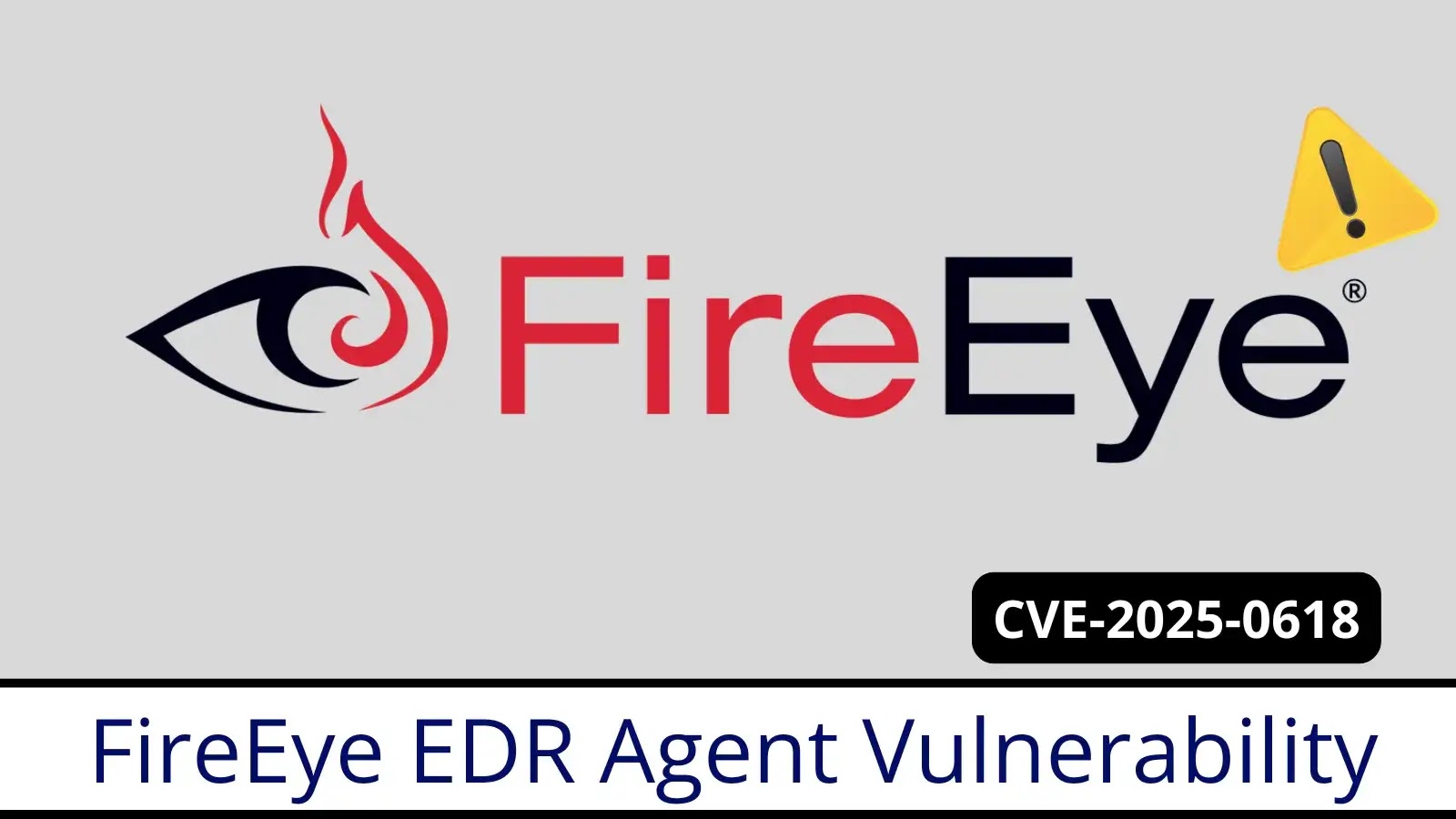 FireEye EDR Vulnerability Allows Attackers to Execute Unauthorized Code