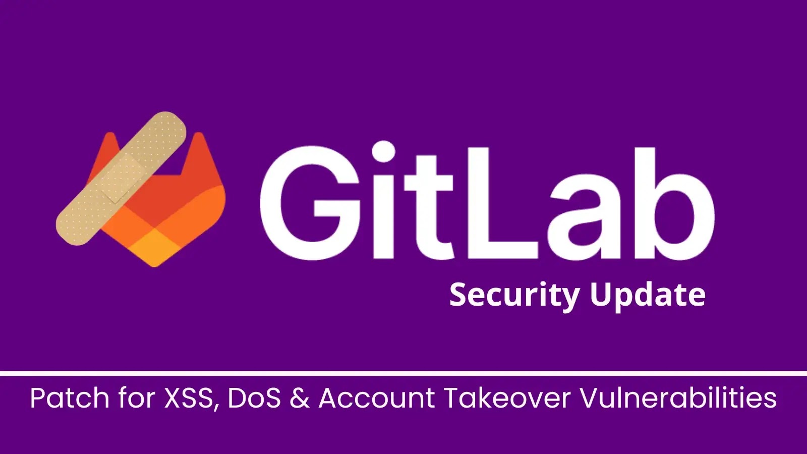 GitLab Releases Critical Patch for XSS, DoS, and Account Takeover Bugs GitLab Releases Critical Patch for XSS, DoS, and Account Takeover Bugs