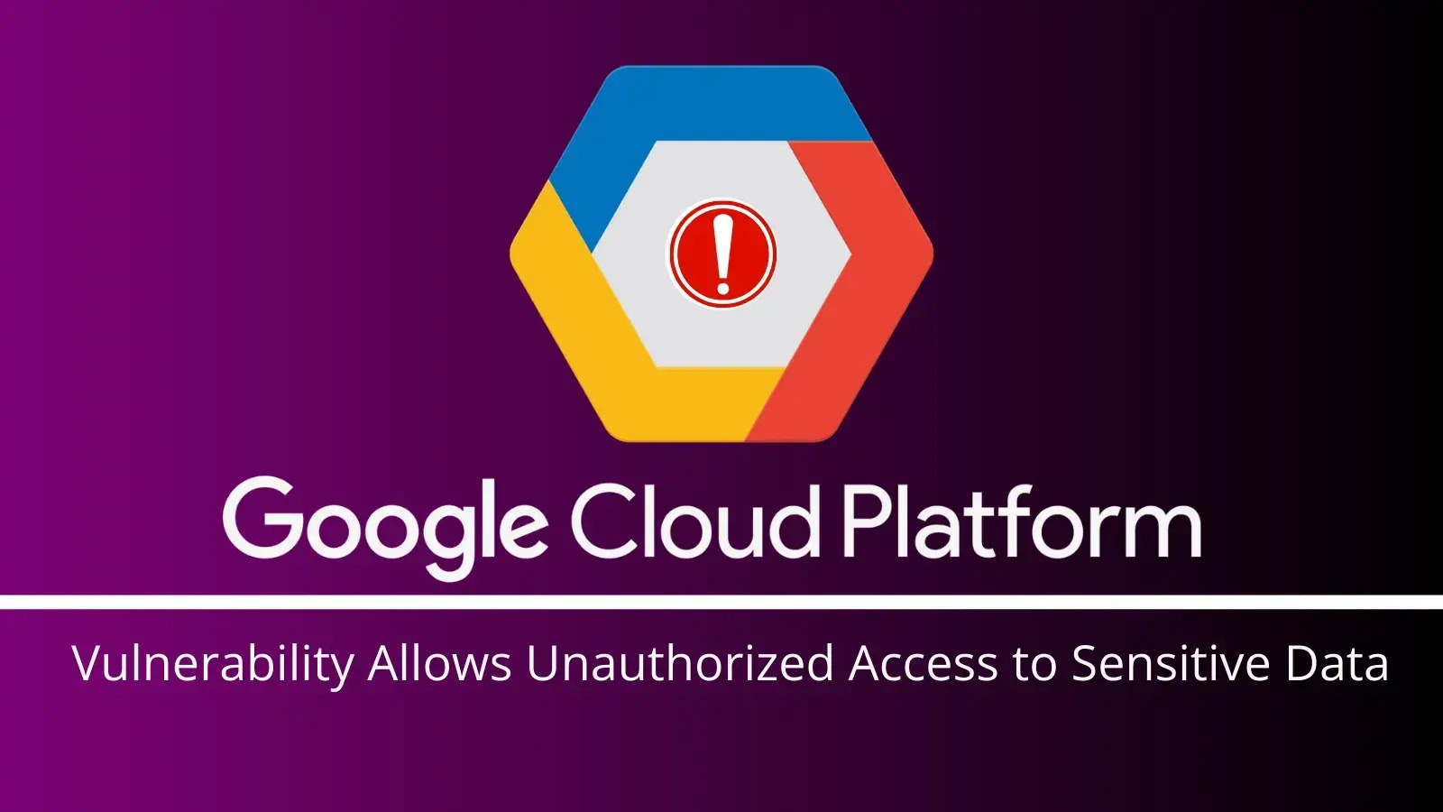 Google Cloud Platform Vulnerability Exposes Sensitive Data to Attackers