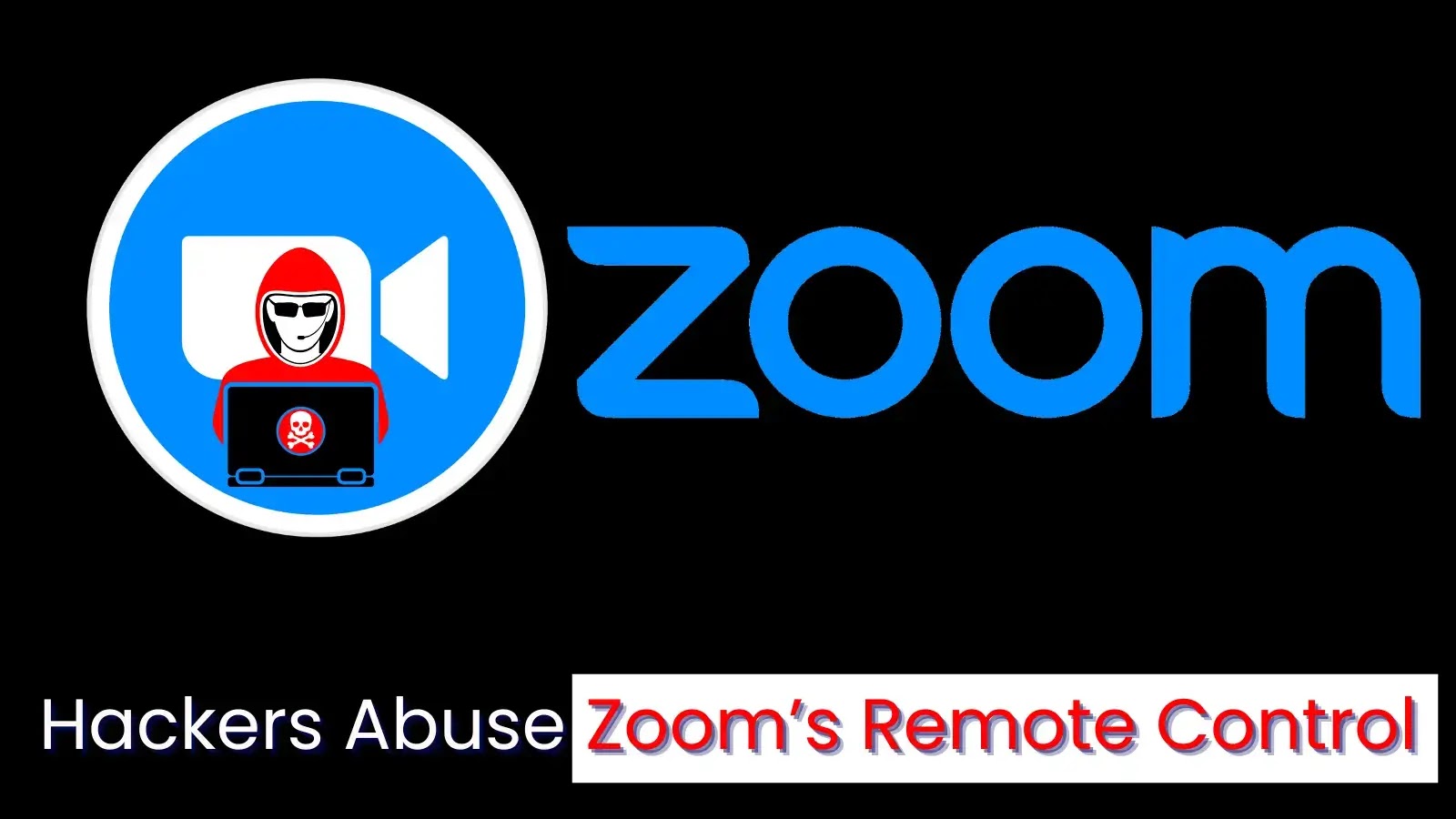Hackers Abuse Zoom’s Remote Control to Access Users’ Computers Hackers Abuse Zoom’s Remote Control to Access Users’ Computers