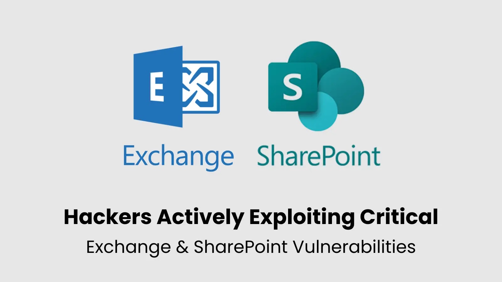 Hackers Actively Exploiting Critical Exchange & SharePoint Server Vulnerabilities