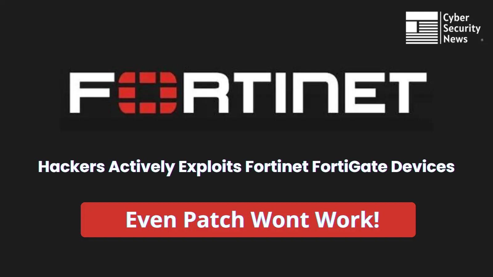 Hackers Actively Exploits Patched Fortinet FortiGate Devices to Gain Root Access Hackers Actively Exploits Patched Fortinet FortiGate Devices to Gain Root Access