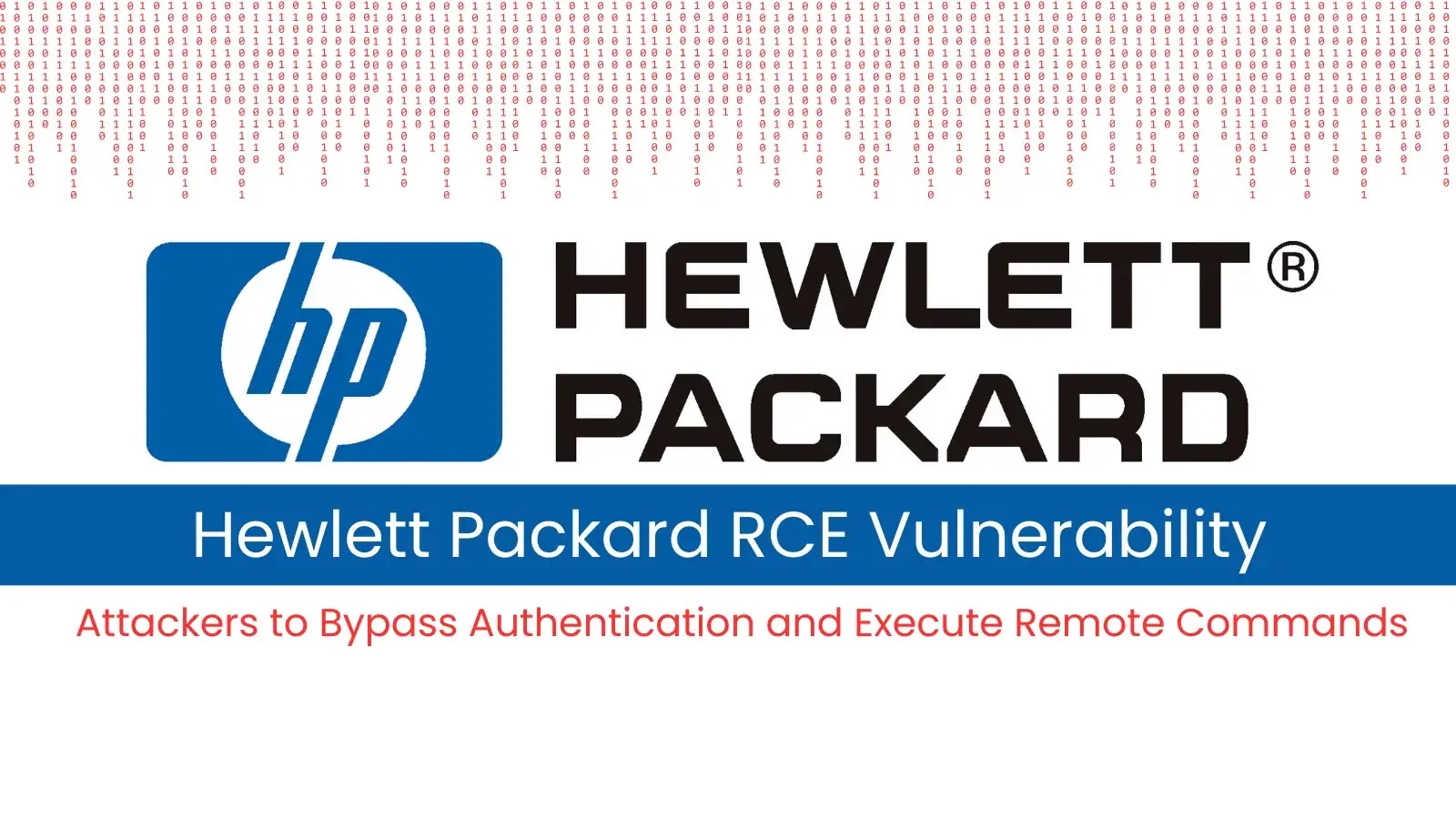 Hewlett Packard RCE Vulnerability Allows Attackers to Bypass Authentication and Execute Remote Commands