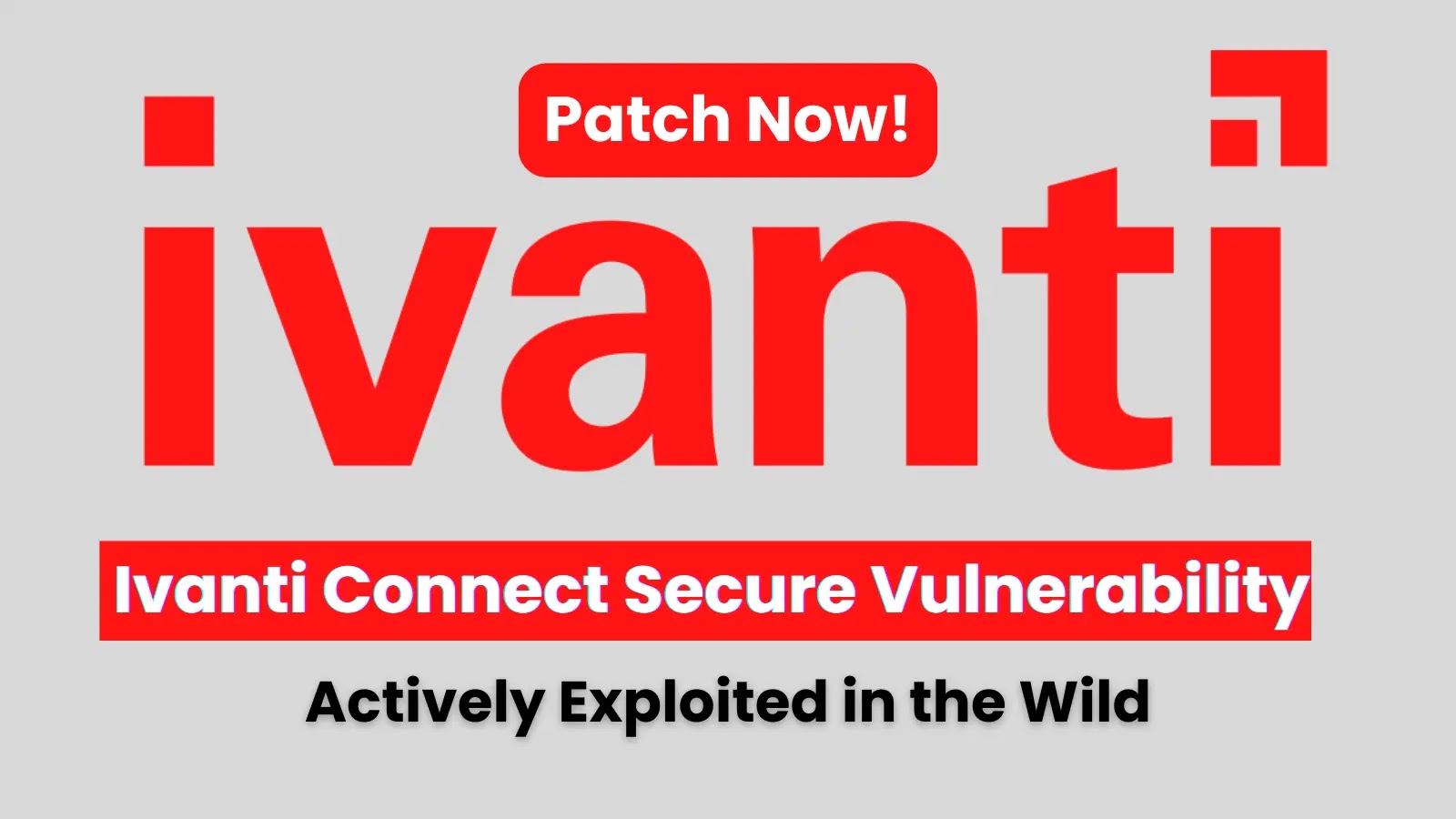 Ivanti Fully Patched Actively Exploited Connect Secure RCE Vulnerability