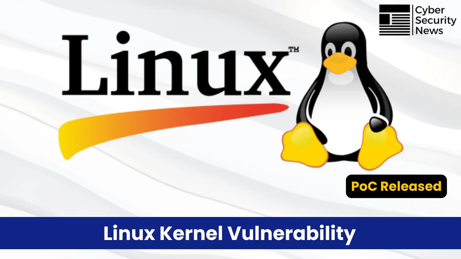 Linux Kernel Vulnerability Let Attackers Escalate Privilege Linux Kernel Vulnerability Let Attackers Escalate Privilege
