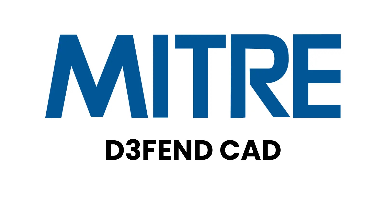 MITRE Launches New D3FEND CAD Tool to Create Precise Cybersecurity Scenarios MITRE Launches New D3FEND CAD Tool to Create Precise Cybersecurity Scenarios