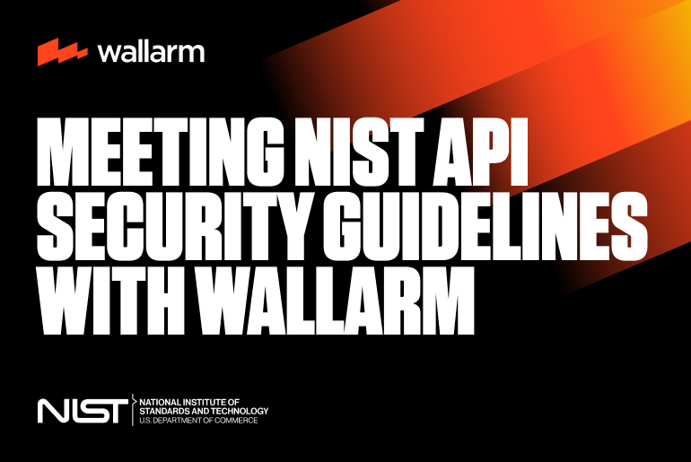 Meeting NIST API Security Guidelines with Wallarm