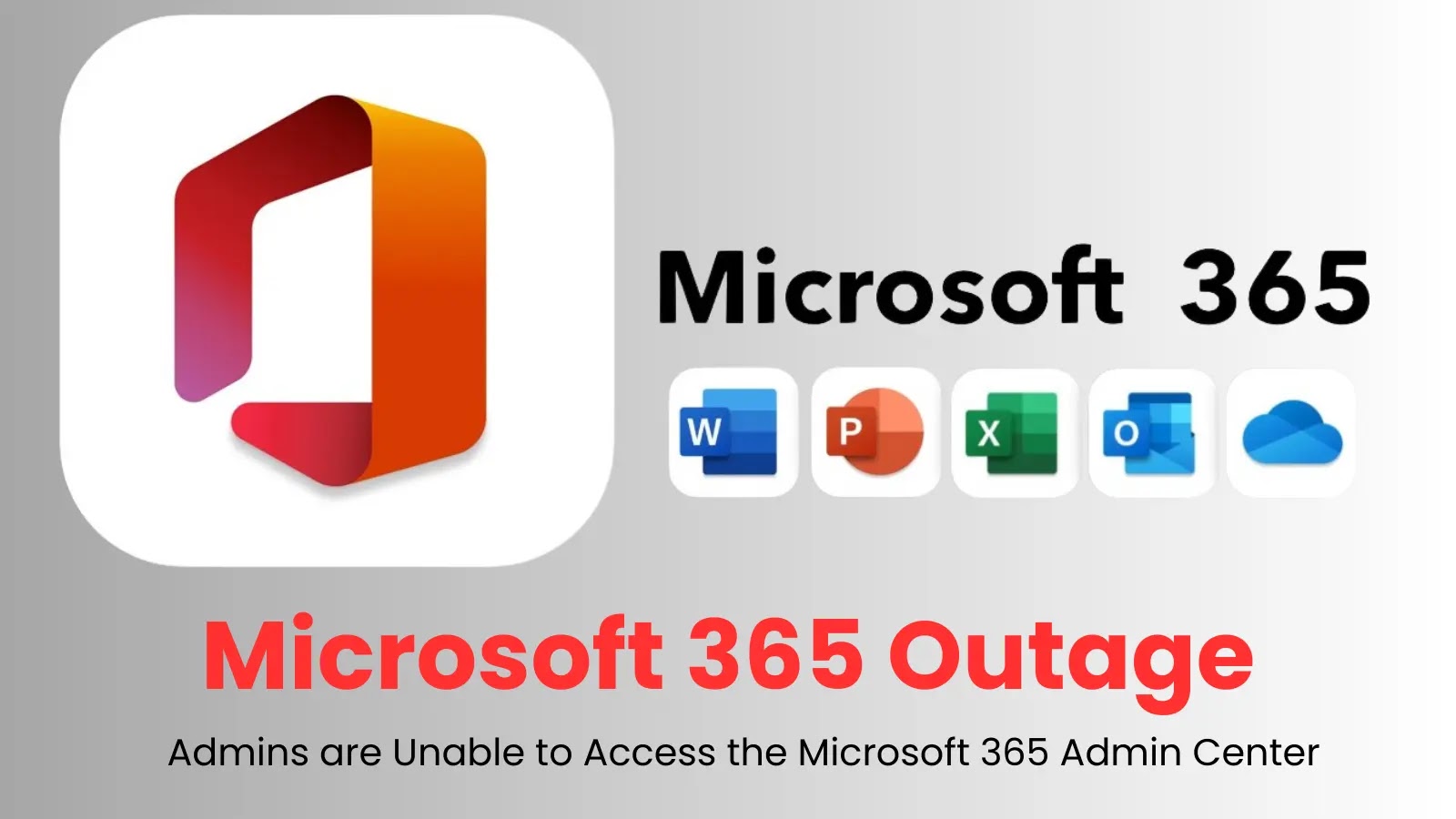 Microsoft 365 Outage - Admins are Unable to Access the Microsoft 365 Admin Center