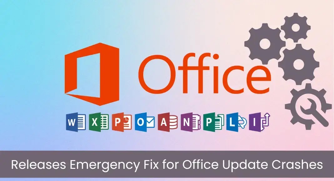 Microsoft Issues Urgent Patch to Fix Office Update Crash Microsoft Issues Urgent Patch to Fix Office Update Crash