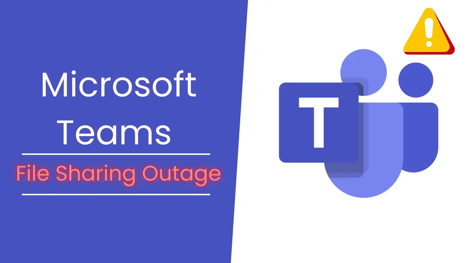 Microsoft Teams File Sharing Unavailable Due to Unexpected Outage