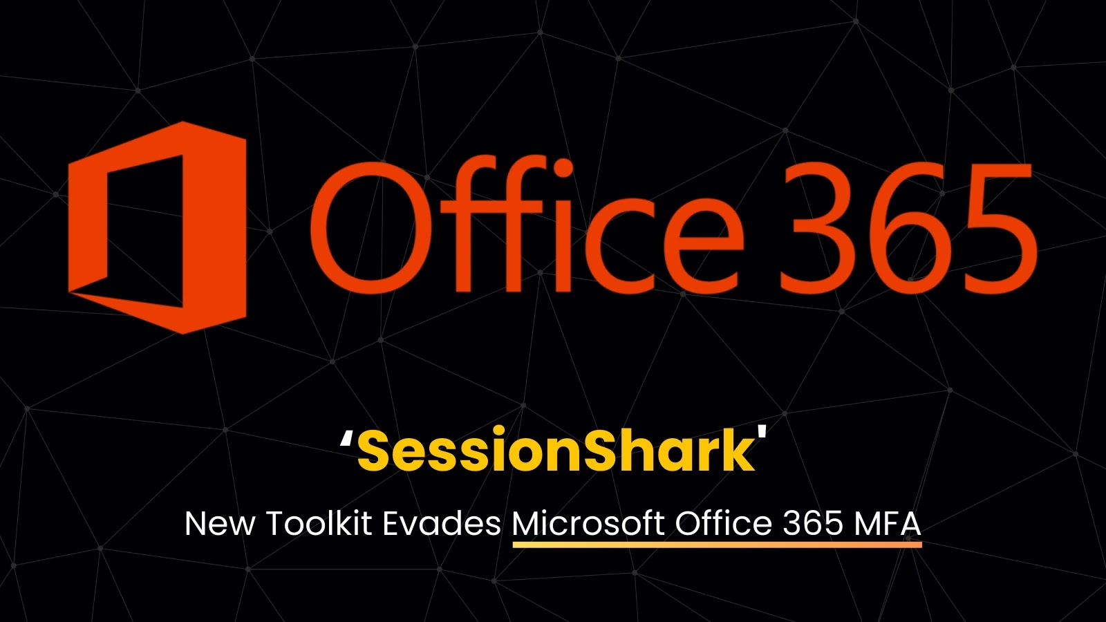 New Toolkit That Evades Microsoft Office 365 MFA