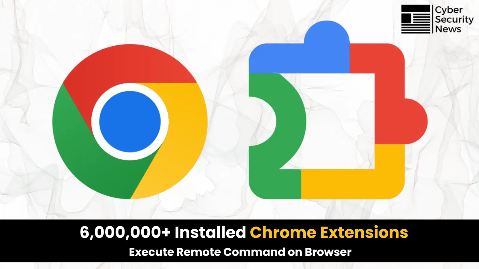 Over 6 Million Chrome Extensions Can Execute Remote Commands on Users’ Browsers