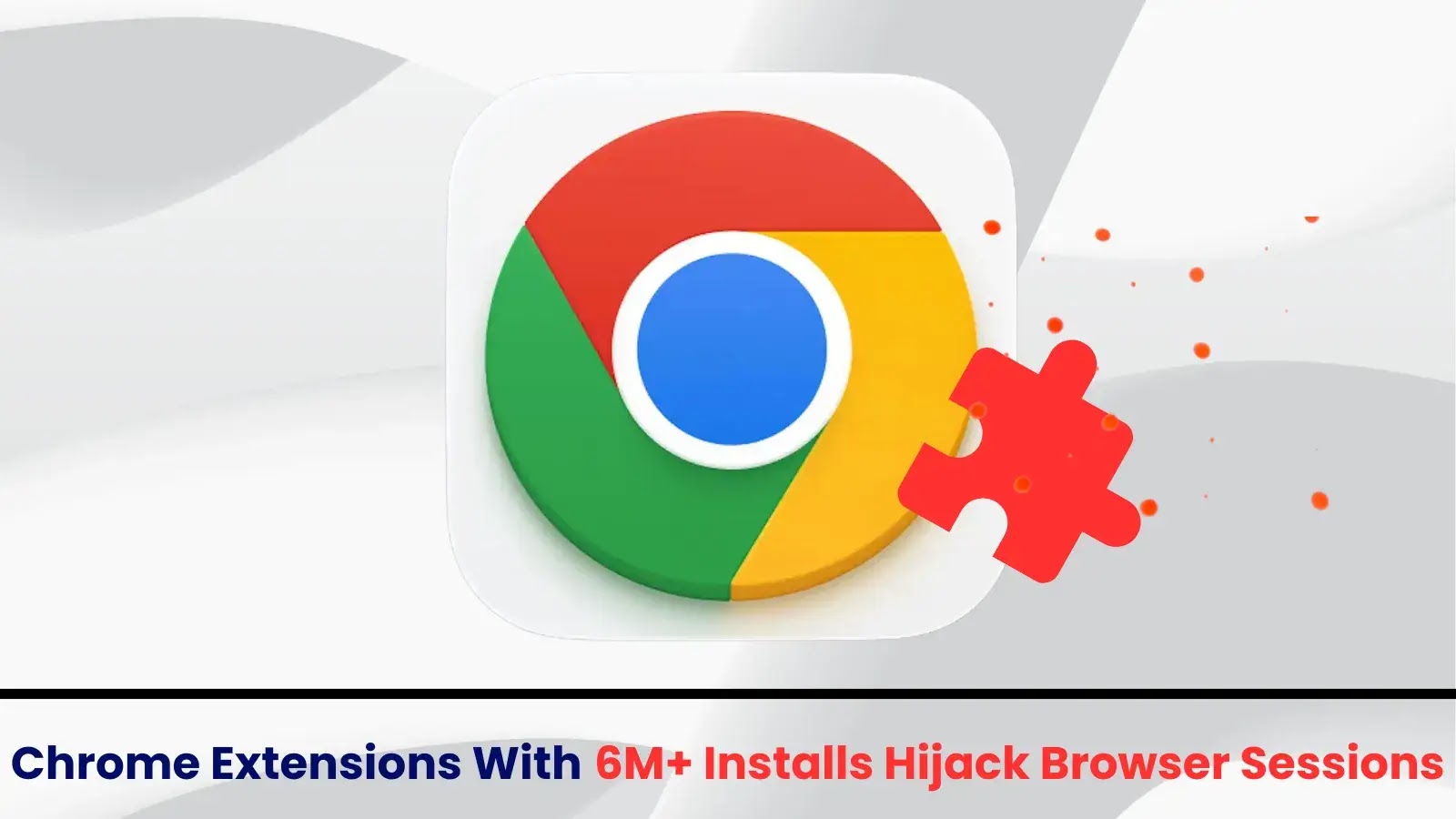 Over 6 Million Chrome Extensions Found Executing Remote Commands
