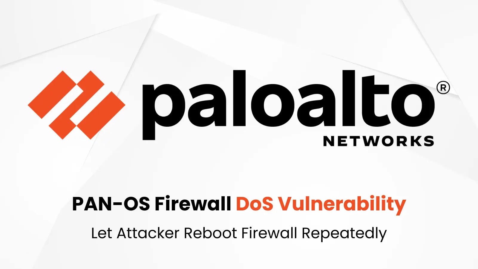PAN-OS Firewall DoS Vulnerability Let Attacker Reboot Firewall Repeatedly
